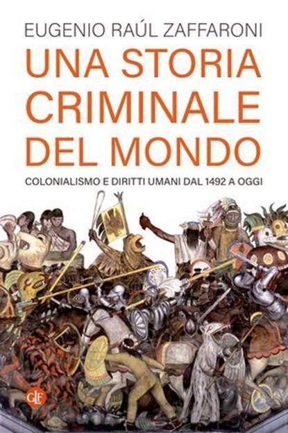 Una storia criminale del mondo, Eugenio Raúl Zaffaroni - Ebook - 9788858158562