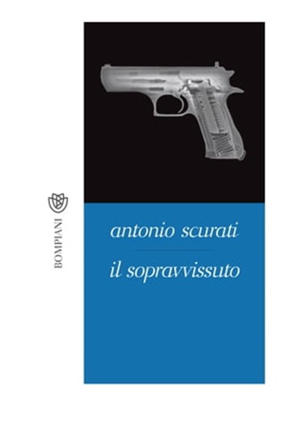 Il sopravvissuto, Antonio Scurati - Ebook - 9788858700259