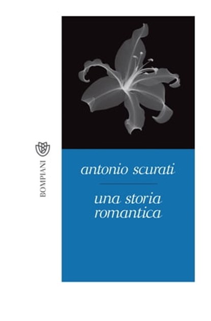 Una storia romantica, Antonio Scurati - Ebook - 9788858704462
