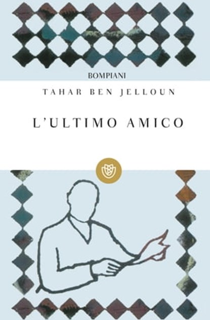L'ultimo amico, Tahar Ben Jelloun - Ebook - 9788858753156