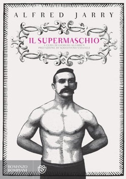 Il supermaschio, Alfred Jarry ; Giorgio Agamben ; Sebastiano Vassalli - Ebook - 9788858753446