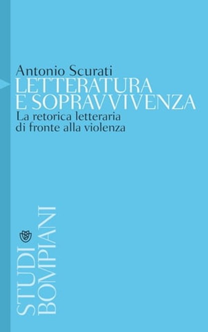 Letteratura e sopravvivenza, Antonio Scurati - Ebook - 9788858755884
