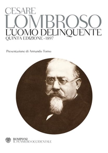 L'uomo delinquente - quinta edizione - 1897, Cesare Lombroso ; Armando Torno - Ebook - 9788858762790