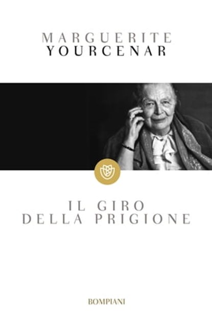 Il giro della prigione, Marguerite Yourcenar - Ebook - 9788858763742