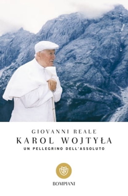 Un pellegrino dell'assoluto, Giovanni Reale ; Karol Wojtyla - Ebook - 9788858765166