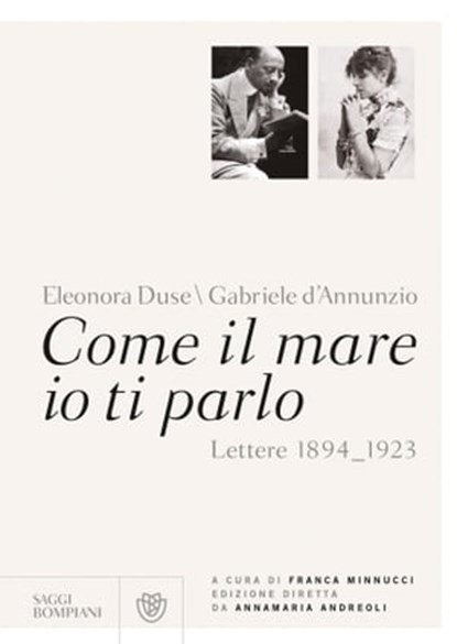 Come il mare io ti parlo, Eleonora Duse ; Gabriele D'Annunzio - Ebook - 9788858766798