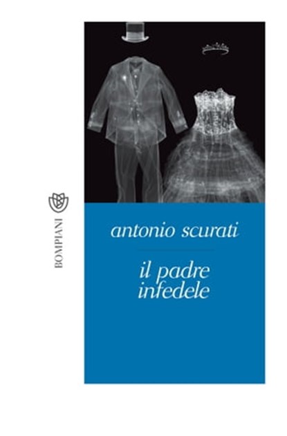 Il padre infedele, Antonio Scurati - Ebook - 9788858769461