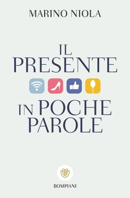 Il presente in poche parole, Marino Niola - Ebook - 9788858773628