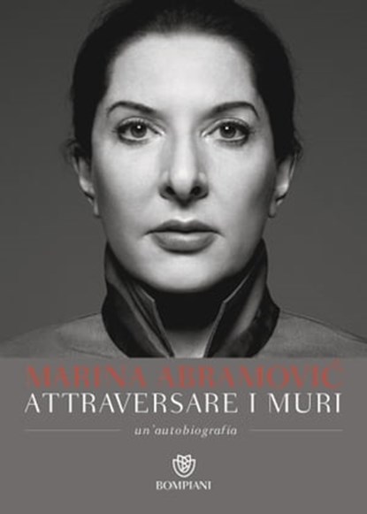 Attraversare i muri, Marina Abramović - Ebook - 9788858774014