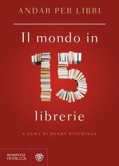 Andar per libri. Il mondo in 15 librerie, Henry Hitchings - Ebook - 9788858774250
