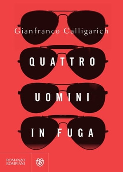 Quattro uomini in fuga, Gianfranco Calligarich - Ebook - 9788858777985
