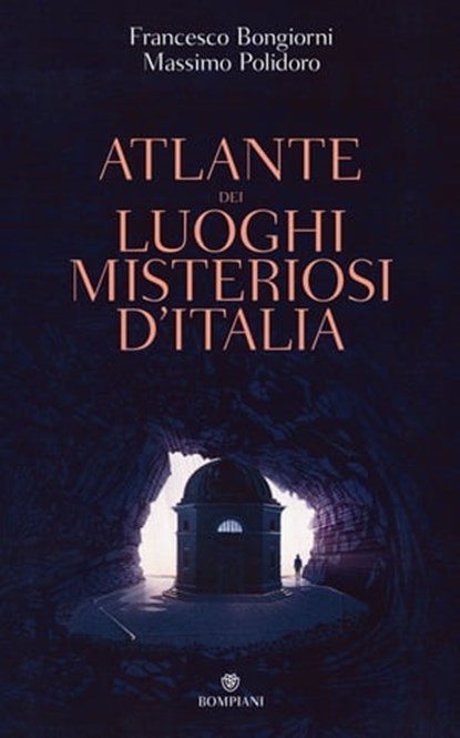 Atlante dei luoghi misteriosi d'Italia, Massimo Polidoro - Ebook - 9788858781142
