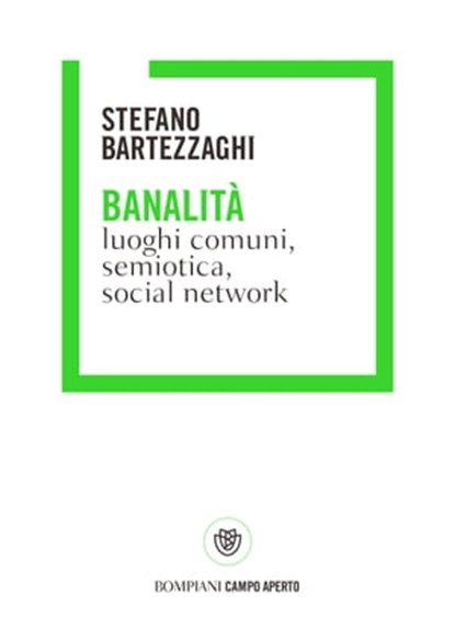 Banalità. Luoghi comuni, social network e semiotica, Stefano Bartezzaghi - Ebook - 9788858782026
