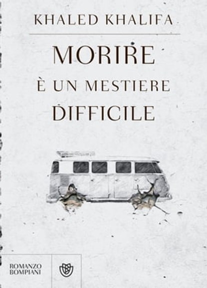 Morire è un mestiere difficile, Khaled Khalifa - Ebook - 9788858782682