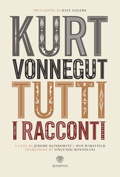 Kurt Vonnegut. Tutti i racconti, Kurt Vonnegut ; Dave Eggers - Ebook - 9788858782828