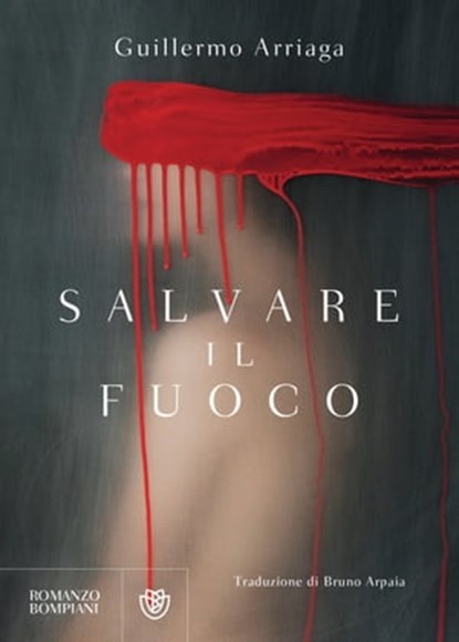 Salvare il fuoco, Guillermo Arriaga - Ebook - 9788858791363