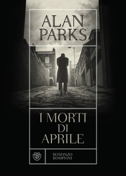I morti di aprile, Alan Parks - Ebook - 9788858792292