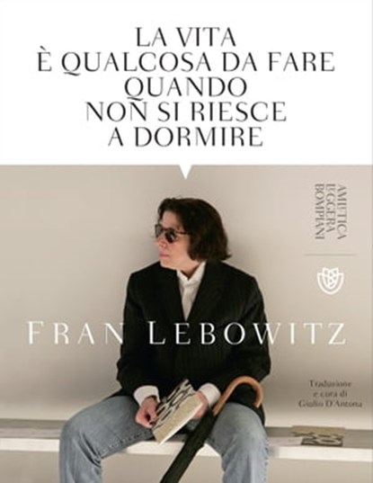 La vita è qualcosa da fare quando non si riesce a dormire, Fran Lebowitz ; Simonetta Sciandivasci - Ebook - 9788858793329