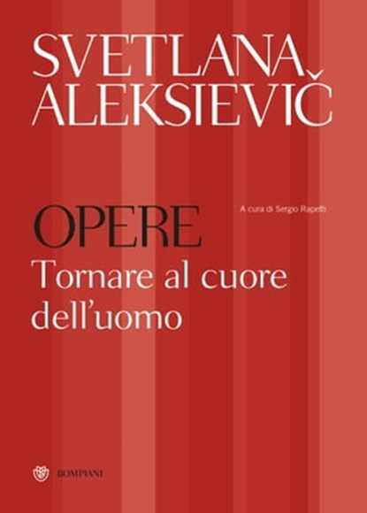 Svetlana Aleksievič. Opere. Tornare al cuore dell'uomo, Svetlana Aleksievič - Ebook - 9788858795903