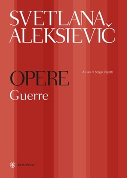 Svetlana Aleksievič. Opere. Guerre, Svetlana Aleksievič ; Sergio Rapetti - Ebook - 9788858796030