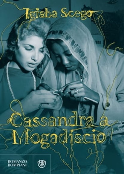 Cassandra a Mogadiscio, Igiaba Scego - Ebook - 9788858796580