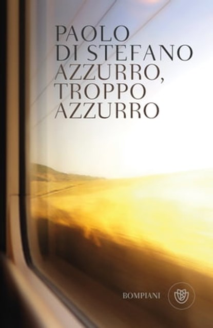 Azzurro, troppo azzurro, Paolo Di Stefano - Ebook - 9788858797624