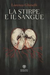 La stirpe e il sangue - Lorenza Ghinelli - 9788858798409