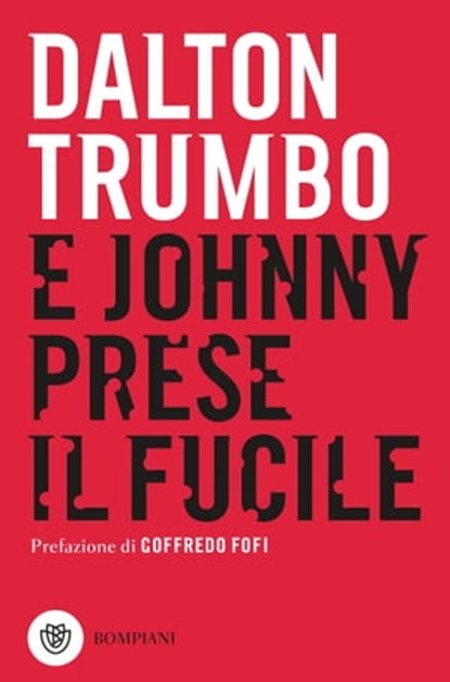 E Johnny prese il fucile, Dalton Trumbo ; Goffredo Fofi - Ebook - 9788858799864