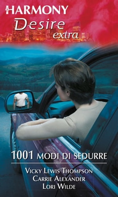 1001 modi di sedurre, Carrie Alexander ; Lori Wilde ; Vicki Lewis Thompson - Ebook - 9788858922569