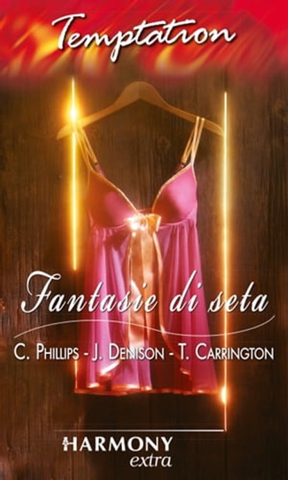 Fantasie di seta, Carly Phillips ; Janelle Denison ; Tori Carrington - Ebook - 9788858922583