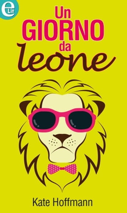 Un giorno da leone, Kate Hoffmann - Ebook - 9788858940105