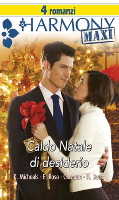 Caldo Natale di desiderio, Kasey Michaels ; Emilie Rose ; Catherine Mann ; Heidi Betts - Ebook - 9788858944448