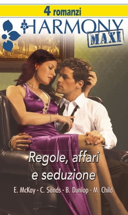 Regole, affari e seduzione, Emily McKay ; Charlene Sands ; Barbara Dunlop ; Maureen Child - Ebook - 9788858946312