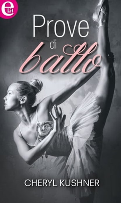 Prove di ballo (eLit), Cheryl Kushner - Ebook - 9788858961254