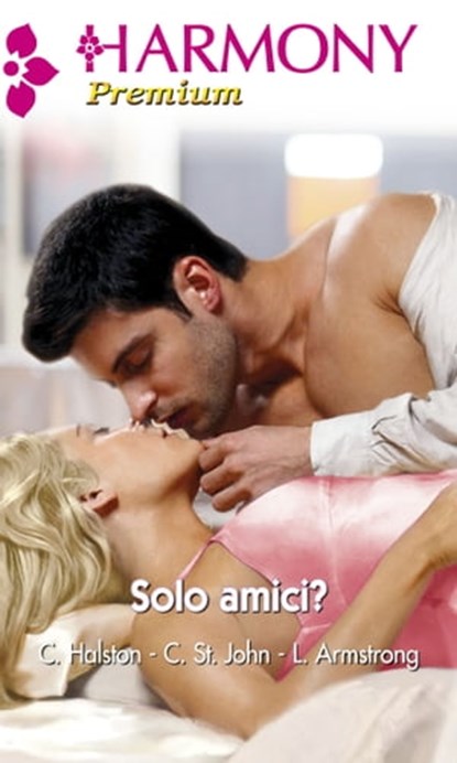 Solo amici?, Carole Halston ; Cheryl St.john ; Lindsay Armstrong - Ebook - 9788858962756