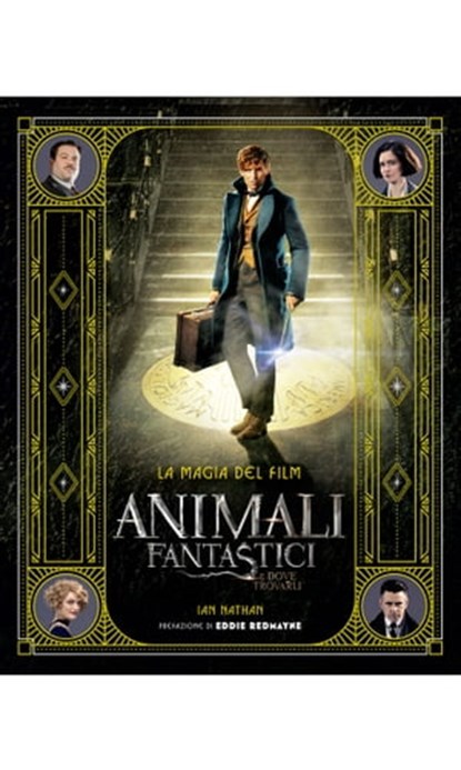 Animali fantastici e dove trovarli: la magia del film, Ian Nathan - Ebook - 9788858963470