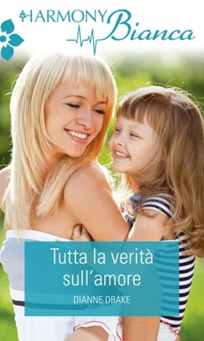 Tutta la verità sull'amore, Dianne Drake - Ebook - 9788858974001