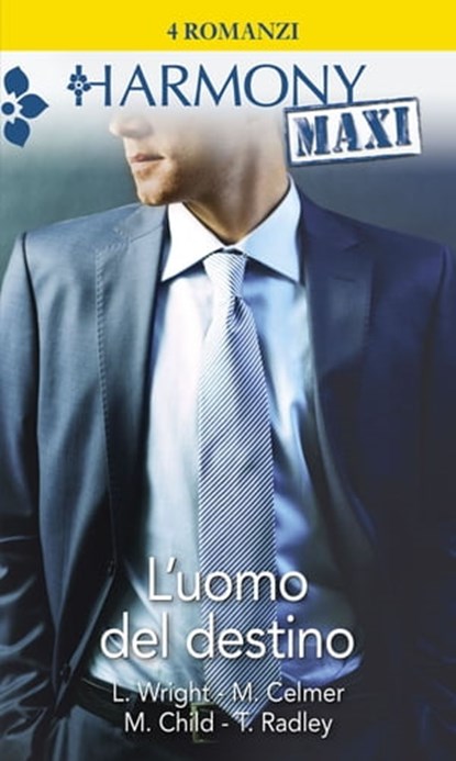 L'uomo del destino, Laura Wright ; Michelle Celmer ; Maureen Child ; Tessa Radley - Ebook - 9788858974179