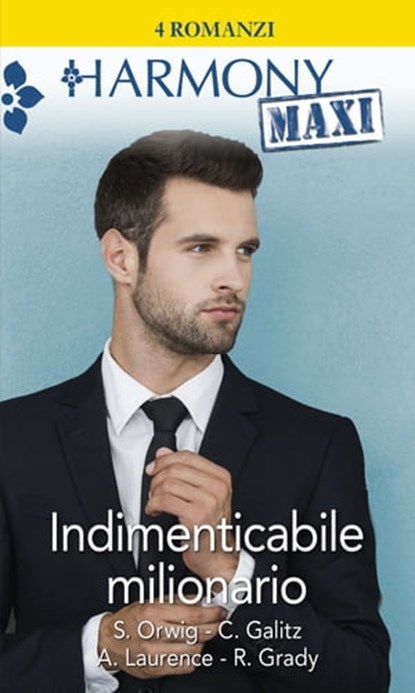 Indimenticabile milionario, Sara Orwig ; Cathleen Galitz ; Andrea Laurence ; Robyn Grady - Ebook - 9788858978597