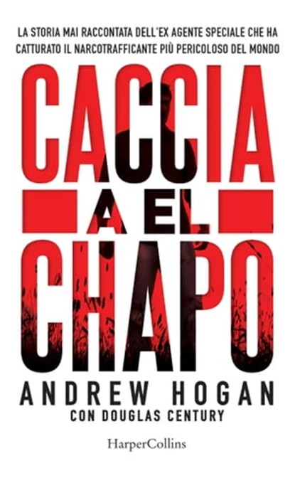 Caccia a El Chapo, Andrew/Douglas Hogan/Century - Ebook - 9788858980569