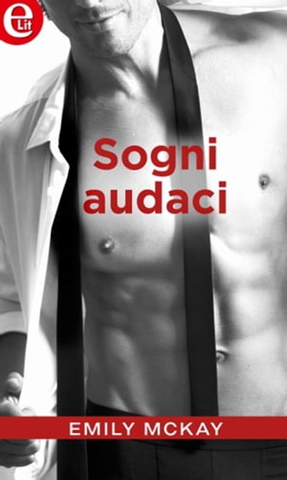 Sogni audaci (eLit), Emily McKay - Ebook - 9788858985359