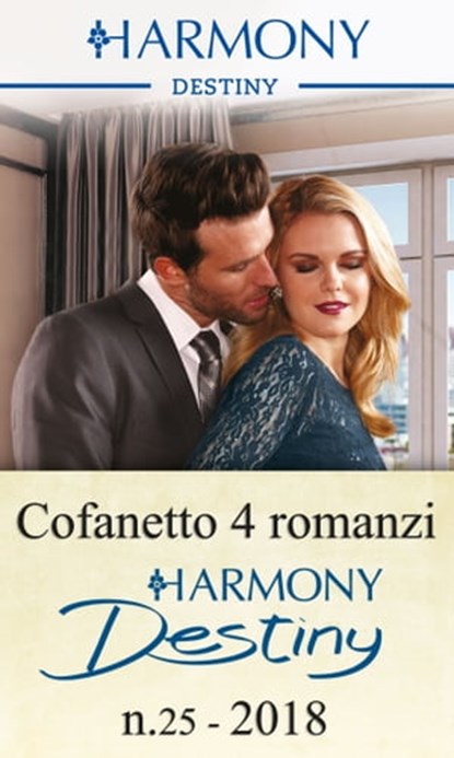 Cofanetto 4 Harmony Destiny n.25/2018, Yvonne Lindsay ; Kristi Gold ; Barbara Dunlop ; Cat Schield - Ebook - 9788858991084