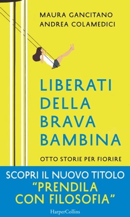 Liberati della brava bambina, Maura/Andrea Gancitano/Colamedici - Ebook - 9788858997000