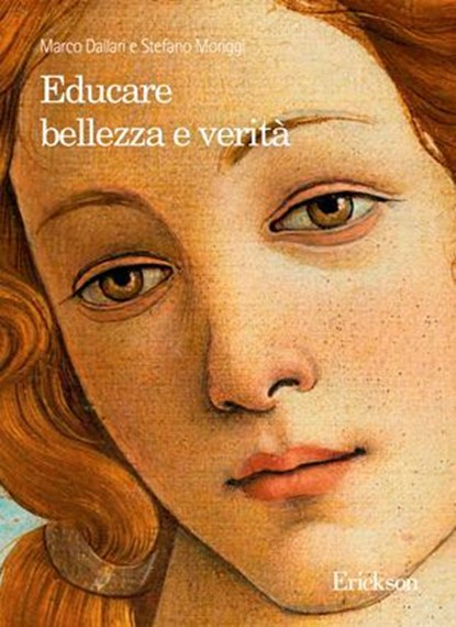 Educare bellezza e verità, Marco Dallari ; Stefano Moriggi - Ebook - 9788859014737