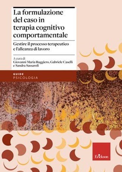 La formulazione del caso in terapia cognitivo comportamentale, Giovanni Maria Ruggiero ; Gabriele Caselli ; Sandra Sassaroli - Ebook - 9788859043461