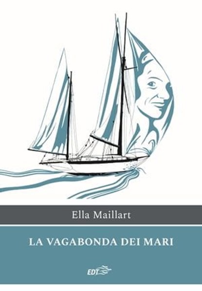 La vagabonda dei mari, Ella Maillart - Ebook - 9788859289180