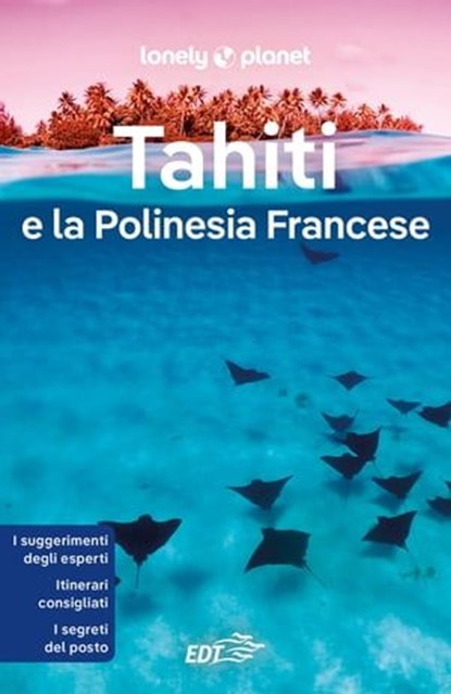 Tahiti e la Polinesia Francese, Autori vari - Ebook - 9788859291442