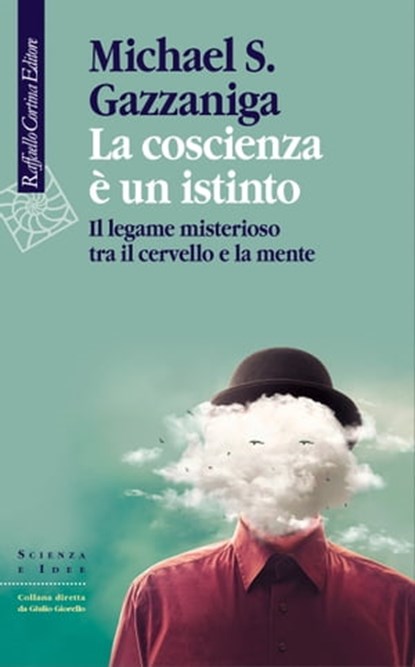 La coscienza è un istinto, Michael S. Gazzaniga - Ebook - 9788860305459
