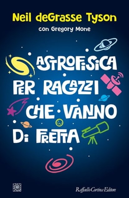 Astrofisica per ragazzi che vanno di fretta, Neil deGrasse Tyson ; Gregory Mone - Ebook - 9788860308931