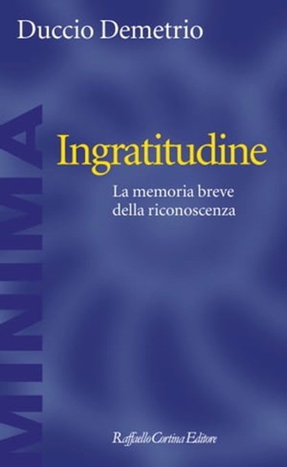 Ingratitudine, Duccio Demetrio - Ebook - 9788860308962